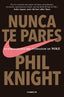 NUNCA TE PARES | KNIGHT,PHIL | CONECTA | 9788416029778