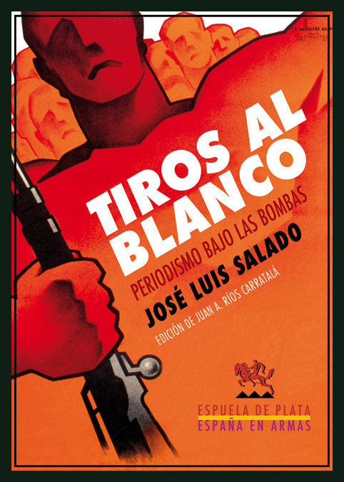TIROS AL BLANCO | SALADO,JOSE LUIS/RIOS,JUAN ANTONIO | ESPUELA DE PLATA | 9788416034338
