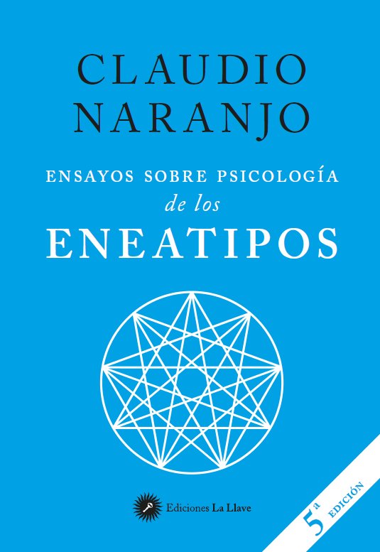 ENSAYOS SOBRE PSICOLOGIA DE LOS ENEATIPOS | NARANJO COHEN, CLAUDIO | EDICIONES LA LLAVE | 9788416145423