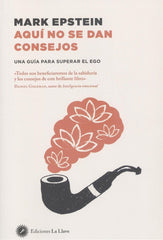 AQUI NO SE DAN CONSEJOS | EPSTEIN, MARKEL | EDICIONES LA LLAVE | 9788416145706