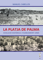 PLATJA DE PALMA,LA | CABELLOS BARREIRO, MANUEL | EDICION DOCUMENTA BALEARS | 9788416163779