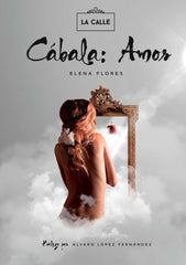 CABALA AMOR I Flores Gomez,Elena Beatriz I La Calle I 9788416164509