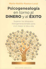 PSICOGENEALOGIA EN TORNO AL DINERO Y AL EXITO | NOELLE,MARIE/LERAT,MASTON | OBELISCO | 9788416192687