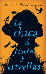 CHICA DE TINTA Y ESTRELLAS,LA | Millwood Hargrave, Kiran | 9788416222575 (Atico de los libros)
