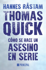 THOMAS QUICK COMO SE HACE UN ASESINO EN SERIE - 9788416223206