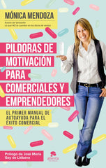 PILDORAS DE MOTIVACION PARA COMERCIALES Y EMPRENDEDORES | MENDOZA CASTILLO,MONICA | ALIENTA EDITORIAL | 9788416253524