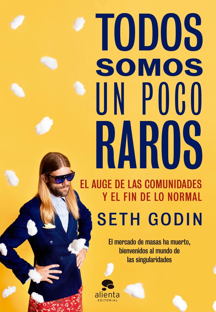 TODOS SOMOS UN POCO RAROS | GODIN,SETH | ALIENTA EDITORIAL | 9788416253814