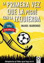 PRIMERA VEZ QUE LA PEGUE CON LA IZQUIERDALA - 9788416364022