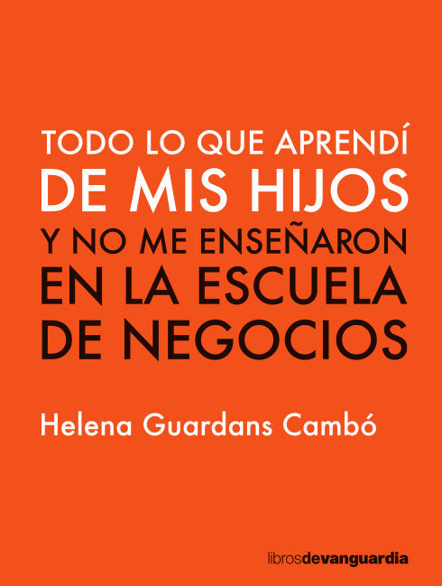 TODO LO QUE APRENDI DE MIS HIJOS | GUARDANS CAMBO,HELENA | LA VANGUARDIA EDICIONES | 9788416372782