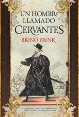 UN HOMBRE LLAMADO CERVANTES - 9788416392315