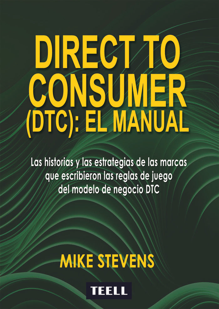 DIRECT TO CONSUMER DTC EL MANUAL | STEVENS, MIKE | TEELL TODO ESTA EN LOS LIBROS | 9788416511495 Imagen principal del producto
