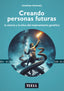 CREANDO PERSONAS FUTURAS - 9788416511884