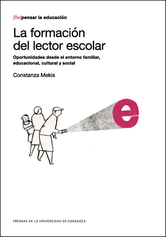 FORMACION DEL LECTOR ESCOLAR, OPORTUNIDADES DESDE EL ENTORNO | MEKIS, CONSTANZA | PRENSA UNIVERSITARIA ZARAGOZA | 9788416515936