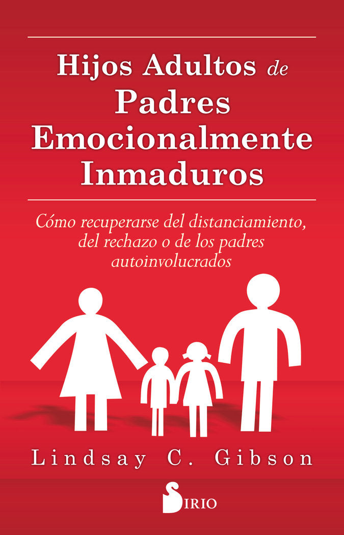 HIJOS ADULTOS DE PADRES EMOCIONALMENTE INMADUROS | GIBSON,LINDSAY C | SIRIO | 9788416579020