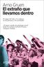 EXTRAÑO QUE LLEVAMOS DENTRO,EL | GRUEN,ARNO | ARPA EDITORES | 9788416601899