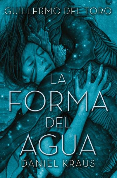 LA FORMA DEL AGUA | Del Toro, Guillermo/kraus, Daniel | 9788416622740 (Books 4 pocket)