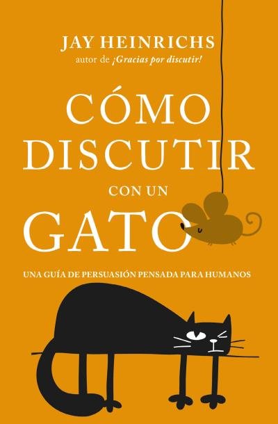 COMO DISCUTIR CON UN GATO | HEINRICHS, JAY | BOOKS 4 POCKET | 9788416622832 Imagen principal del producto