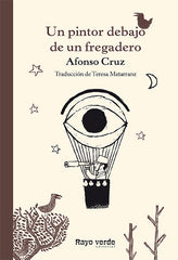 UN PINTOR DEBAJO DE UN FREGADERO | Cruz,afonso | 9788416689286 (Rayo verde editorial)