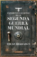 EXPEDIENTES SECRETOS DE LA SEGUNDA GUERRA MUNDIAL - 9788416694969