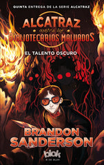 ALCATRAZ CONTRA BIBLIOTECARIOS MALVADOS 5 EL TALENTO OSCURO | Sanderson,brandon | 9788416712472 (B de blok)