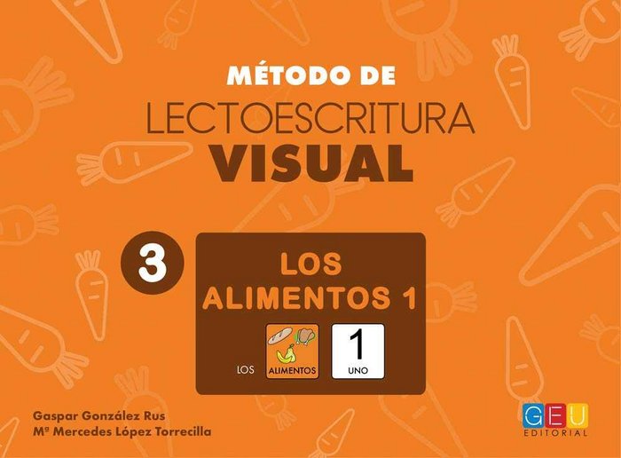 METODO LECTOESCRITURA VISUAL 3 LOS ALIMENTOS 1 | AA,VV | GEU | 9788416729821