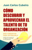 COMO DESCUBRIR Y APROVECHAR EL TALENTO DE TU ORGANIZACION - 9788416750580