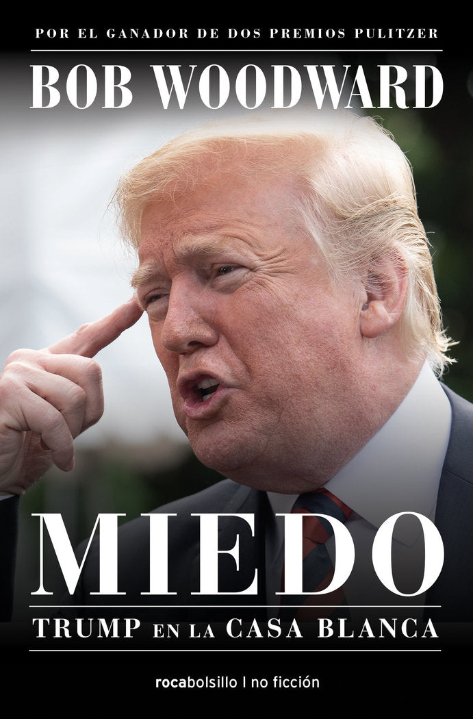 MIEDO, TRUMP EN LA CASA BLANCA | WOODWARD, BOB | ROCA BOLSILLO | 9788416859733