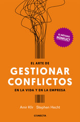 ARTE DE GESTIONAR LOS CONFLICTOS EN LA VIDA Y LA EMPRESA,EL | KFIR,AMIR/HECHT,STEPHEN | CONECTA | 9788416883028