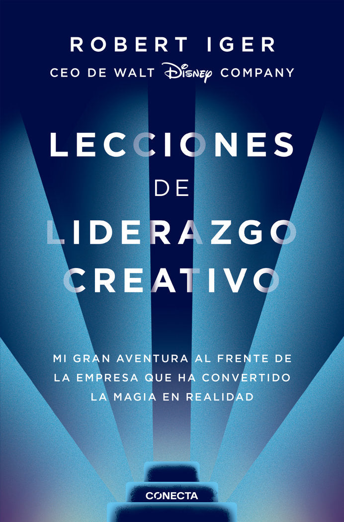 LECCIONES DE LIDERAZGO CREATIVO | IGER, ROBERT A, | CONECTA | 9788416883578