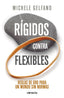 RIGIDOS CONTRA FLEXIBLES | GELFAND, MICHELE | CONECTA | 9788416883790