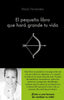 PEQUEÑO LIBRO QUE HARA GRANDE TU VIDAEL - 9788416928460