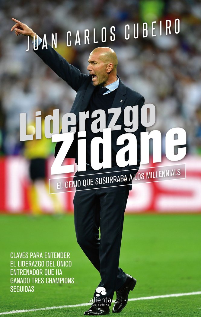 LIDERAZGO ZIDANE | JUAN CARLOS CUBEIRO | ALIENTA EDITORIAL | 9788416928804