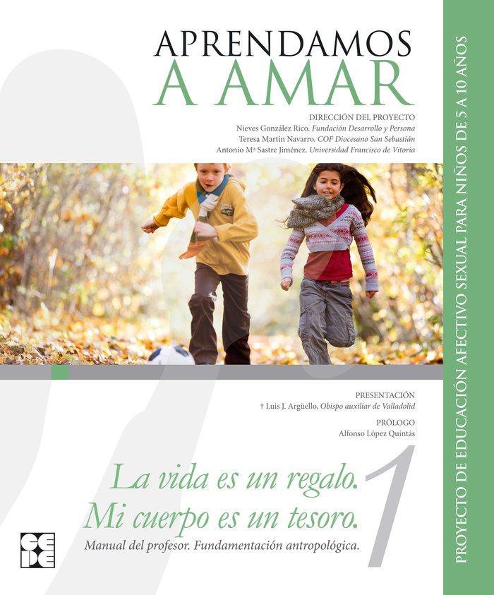 APRENDAMOS A AMAR 5-10. MANUAL TEÓRICO. FUNDAMENTACIÓN ANTROPOLÓGICA I Fundación Desarrollo y Persona, FDP;Universidad Francisco Vitoria, UFV I Ciencias de la Educación Preescolar y Especial I 9788416941322