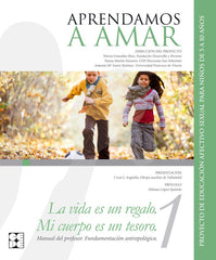 APRENDAMOS A AMAR 5-10. MANUAL TEÓRICO. FUNDAMENTACIÓN ANTROPOLÓGICA I Fundación Desarrollo y Persona, FDP;Universidad Francisco Vitoria, UFV I Ciencias de la Educación Preescolar y Especial I 9788416941322