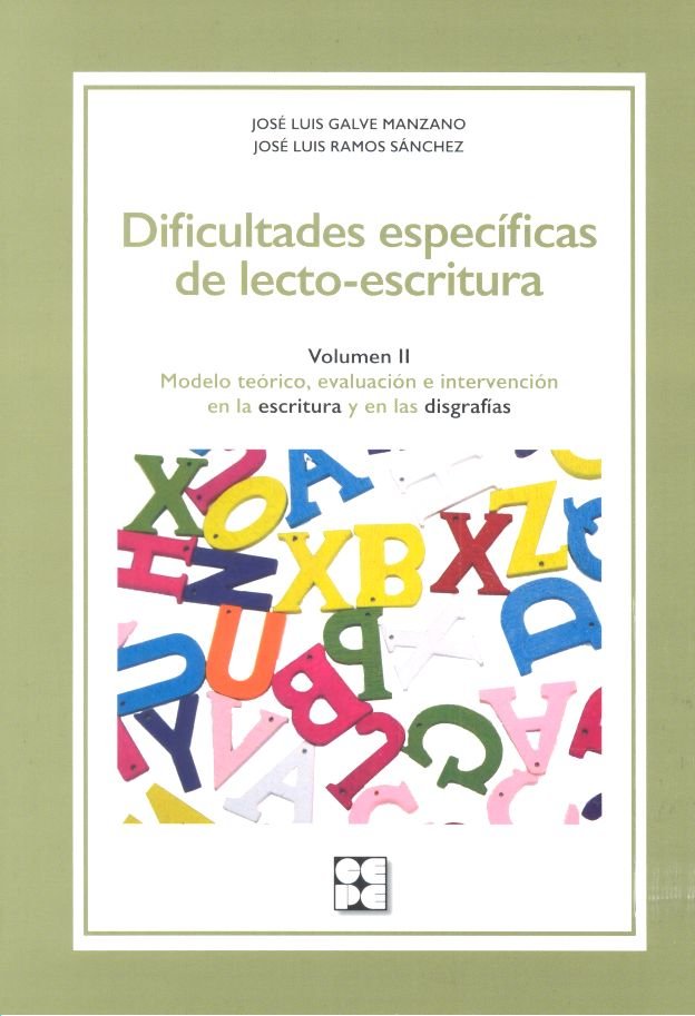 DIFICULTADES ESPECÍFICAS DE LECTO-ESCRITURA. VOLUMEN 2 I Galve Manzano, José Luis;Ramos Sánchez, José Luis I Ciencias de la Educación Preescolar y Especial I 9788416941346
