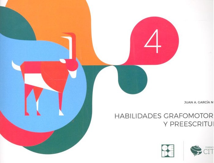 HABILIDADES GRAFOMOTORAS Y PREESCRITURA 4 I García Nuñez, Juan Antonio I Ciencias de la Educación Preescolar y Especial I 9788416941544