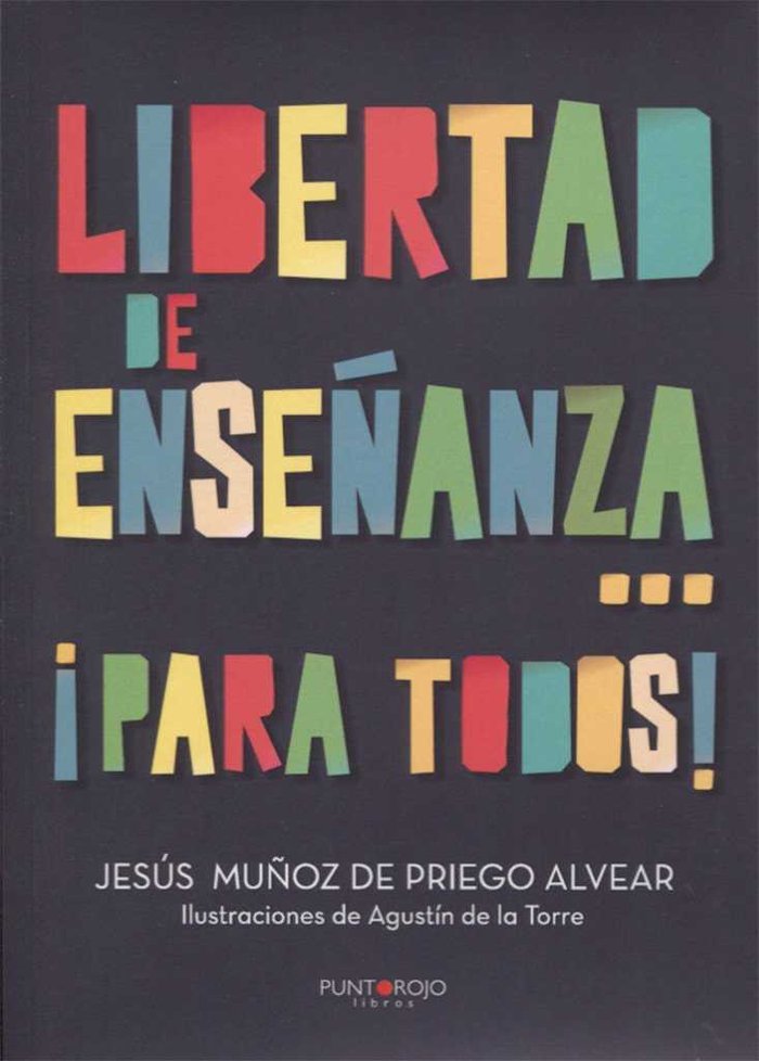 LIBERTAD DE ENSEÑANZA PARA TODOS | MUÑOZ DE PRIEGO ALVEAR,JESUS | PUNTO ROJO EDITORIAL | 9788416979912
