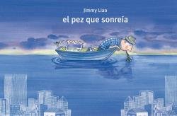 EL PEZ QUE SONREIA NE | Liao,jimmy | 9788416985388 (Barbara fiore)