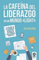 CAFEINA DEL LIDERAZGO EN UN MUNDO LIGHT - 9788416994540