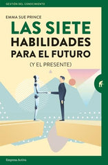 LAS SIETE HABILIDADES PARA EL FUTURO | PRINCE, EMMA-SUE | EMPRESA ACTIVA | 9788416997251