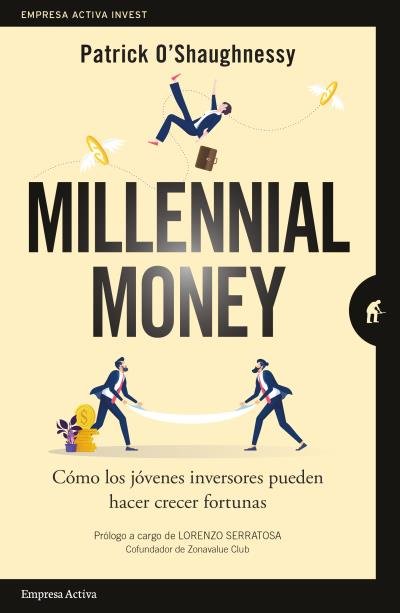 MILLENNIAL MONEY | PATRICK O'SHAUGHNESSY | EMPRESA ACTIVA | 9788416997381