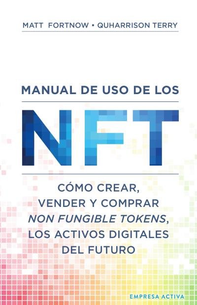 MANUAL DE USO DE LOS NFT | QUHARRISON, TERRY/FORTNOW, MATT | EMPRESA ACTIVA | 9788416997619