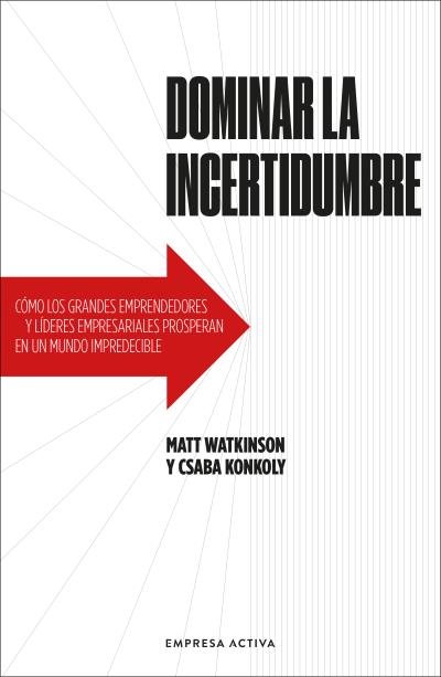 DOMINAR LA INCERTIDUMBRE | WATKINSON , MATT/KONKOLY, CSABA | EMPRESA ACTIVA | 9788416997824