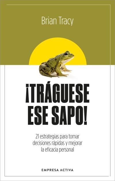 TRAGUESE ESE SAPO ED REVISADA | TRACY, BRIAN | EMPRESA ACTIVA | 9788416997879