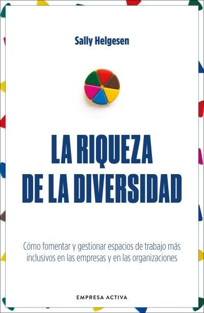 LA RIQUEZA DE LA DIVERSIDAD | HELGESEN, SALLY | EMPRESA ACTIVA | 9788416997978