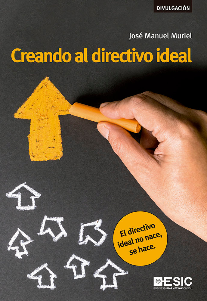 CREANDO AL DIRECTIVO IDEAL | MURIEL, JOSE MANUEL | ESIC EDITORIAL | 9788417024437