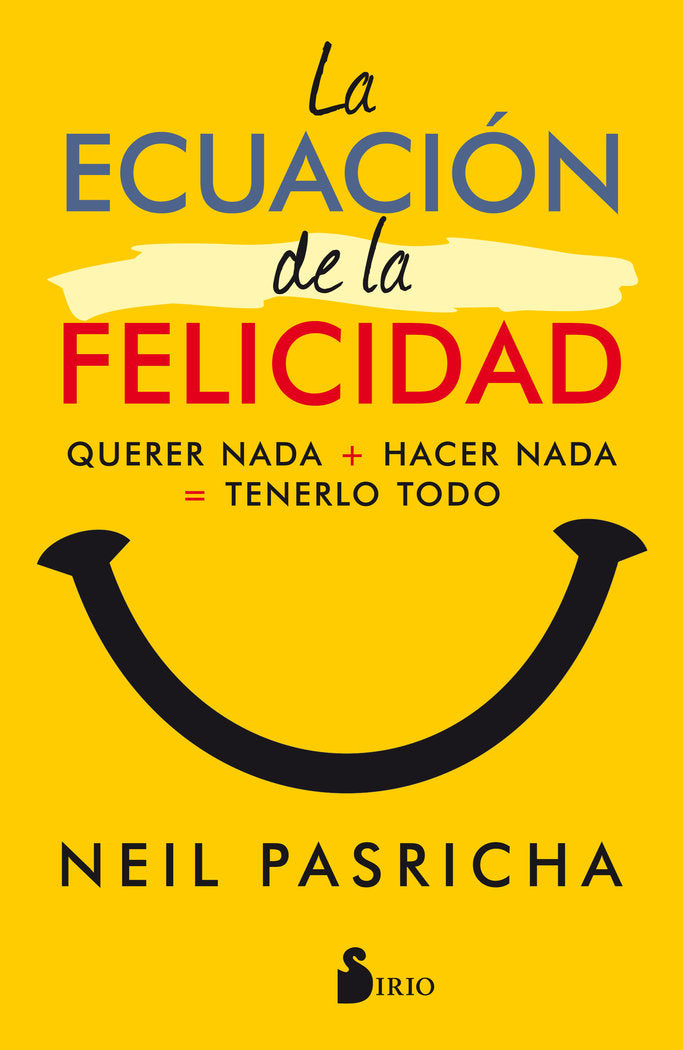 ECUACION DE LA FELICIDAD,LA | PASRICHA,NEIL | SIRIO | 9788417030377