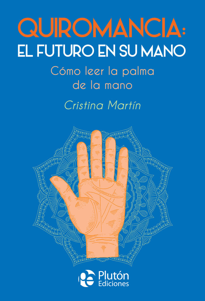 QUIROMANCIA EL FUTURO EN SU MANO I Martin,Cristina I Pluton I 9788417079796 Imagen principal del producto