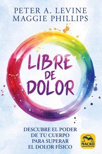 LIBRE DE DOLOR | LEVINE, PETER A,/PHILLIPS, MAGGIE | MACRO | 9788417080914