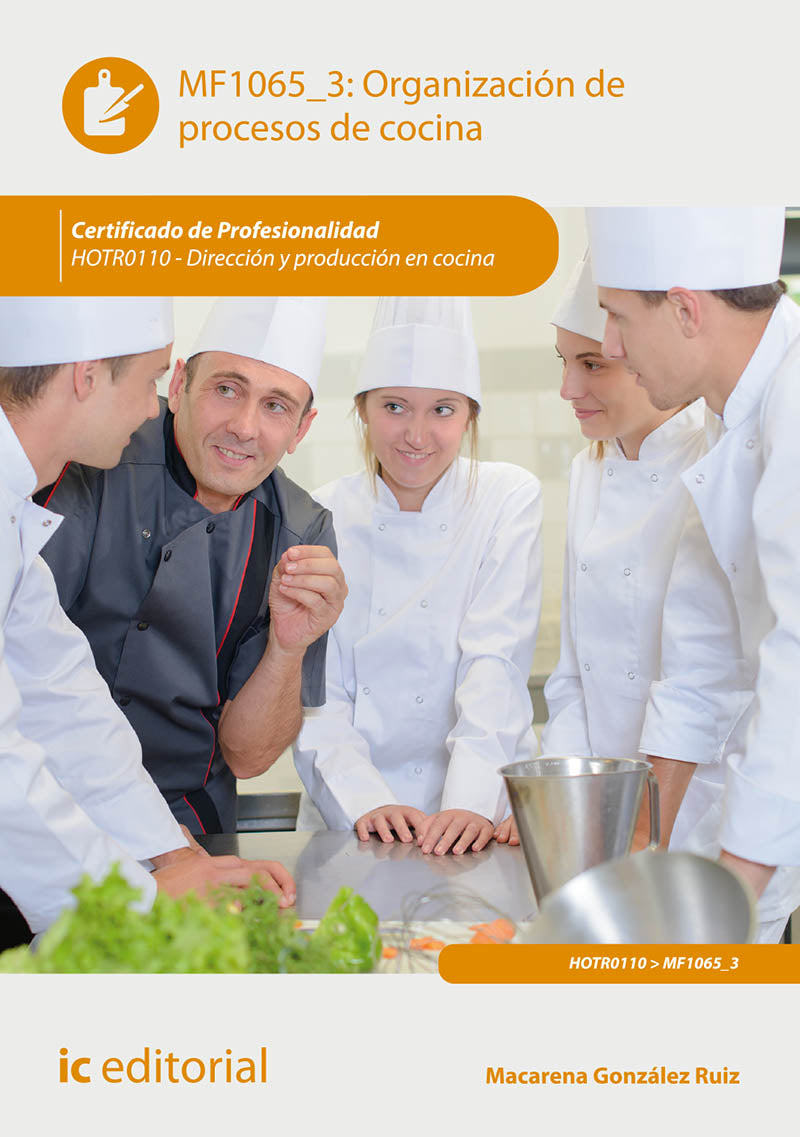 Organización de procesos de cocina. HOTR0110 - Dirección y producción en cocina. Gonzalez Ruiz, Macarena (IC Editorial) 9788417086886